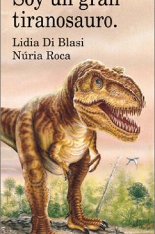 Cover of Soy un Gran Tiranosaurio Rex