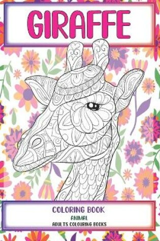 Cover of Animal Coloring Book Adults Colouring Books - Giraffe