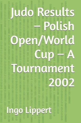 Cover of Judo Results - Polish Open/World Cup - A Tournament 2002