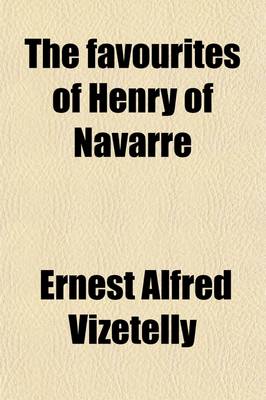 Book cover for The Favourites of Henry of Navarre