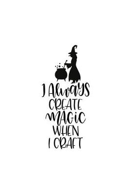 Book cover for I Always Create Magic When I Craft