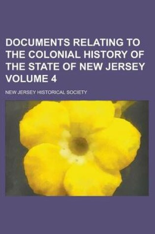 Cover of Documents Relating to the Colonial History of the State of New Jersey Volume 4