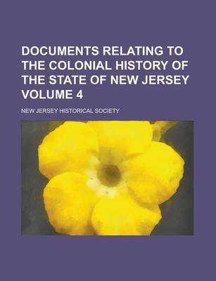 Book cover for Documents Relating to the Colonial History of the State of New Jersey Volume 4