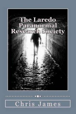 Cover of The Laredo Paranormal Research Society.