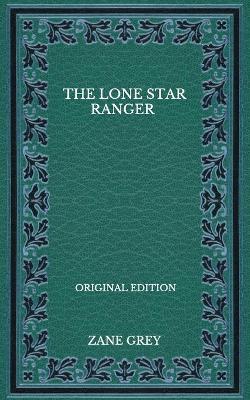 Book cover for The Lone Star Ranger - Original Edition