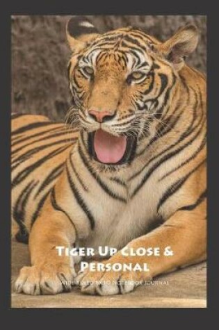 Cover of Tiger Up Close & Personal Wide Ruled 8x10 Notebook Journal