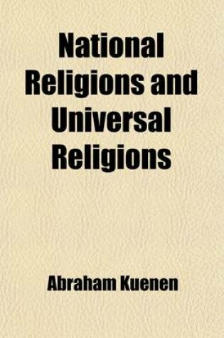 Cover of National Religions and Universal Religions; Lectures Delivered at Oxford and in London, in April and May, 1882