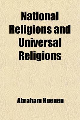 Book cover for National Religions and Universal Religions; Lectures Delivered at Oxford and in London, in April and May, 1882