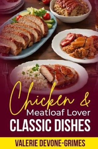 Cover of Chicken & Meatloaf Lover Classic Dishes