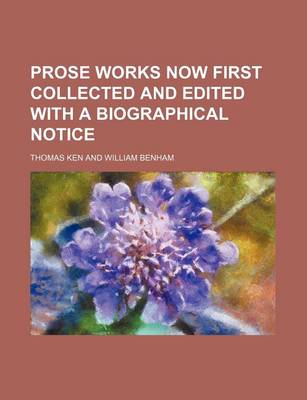 Book cover for Prose Works Now First Collected and Edited with a Biographical Notice