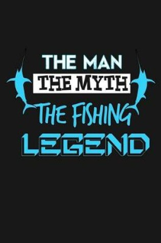 Cover of The Man - The Myth - The Fishing Legend