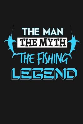 Book cover for The Man - The Myth - The Fishing Legend