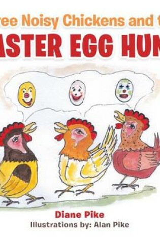 Cover of Three Noisy Chickens and the Easter Egg Hunt