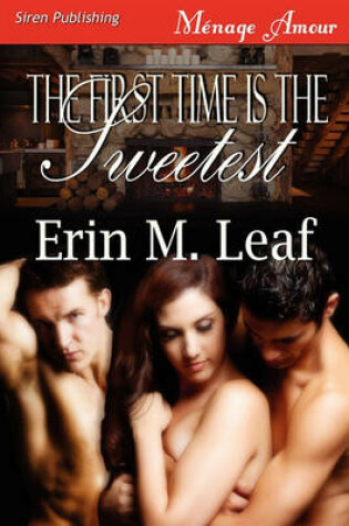 Cover of The First Time Is the Sweetest (Siren Publishing Menage Amour)