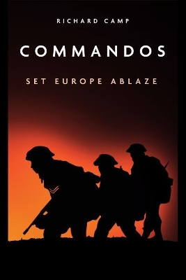 Book cover for The Commandos: Set Europe Ablaze