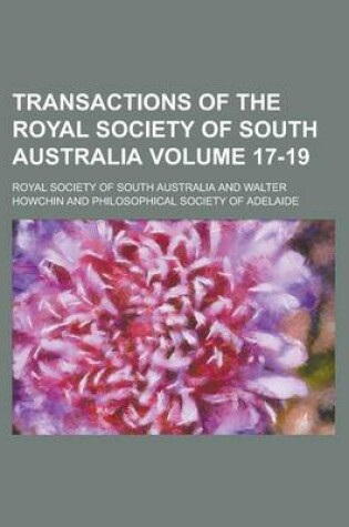 Cover of Transactions of the Royal Society of South Australia Volume 17-19