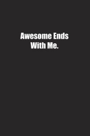 Cover of Awesome Ends With Me.