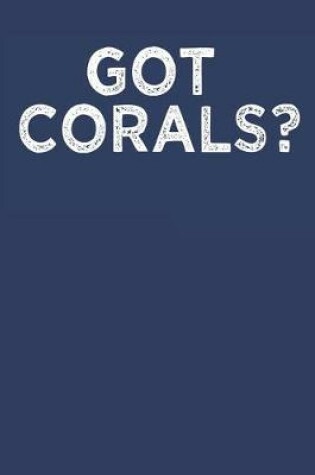 Cover of Got Corals?
