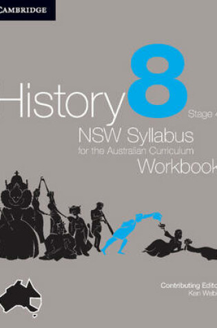 Cover of History NSW Syllabus for the Australian Curriculum Year 8 Stage 4 Workbook Workbook