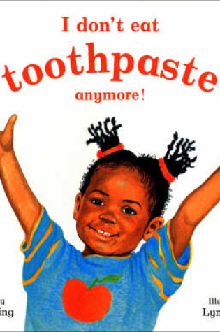 Cover of I Don't Eat Toothpaste Anymore