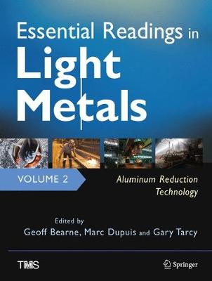 Cover of Essential Readings in Light Metals, Volume 2, Aluminum Reduction Technology