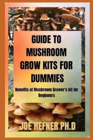 Cover of Guide to Mushroom Grow Kits for Dummies