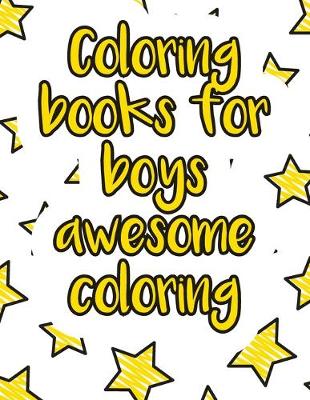 Cover of Coloring books for boys awesome coloring