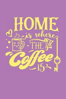 Book cover for Home is Where the Coffee Is