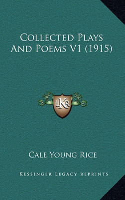 Book cover for Collected Plays and Poems V1 (1915)