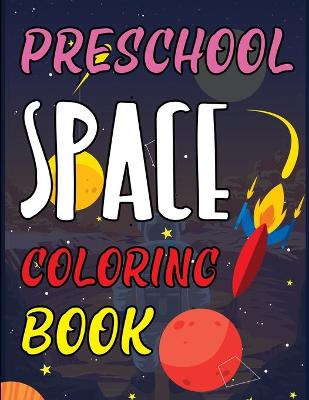 Book cover for Preschool Space Coloring Book