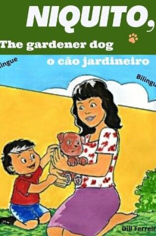 Cover of Niquito, the gardener dog - Niquito, o cão jardineiro
