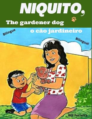 Cover of Niquito, the gardener dog - Niquito, o cão jardineiro