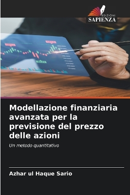 Book cover for Modellazione finanziaria avanzata per la previsione del prezzo delle azioni