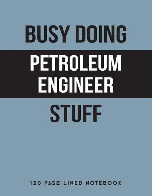 Book cover for Busy Doing Petroleum Engineer Stuff