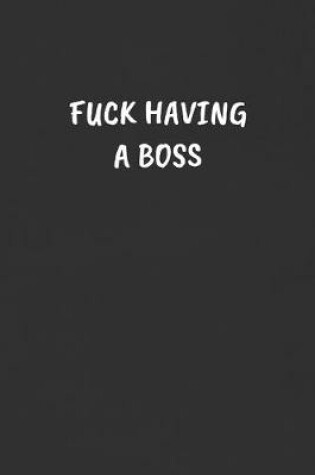 Cover of Fuck Having a Boss