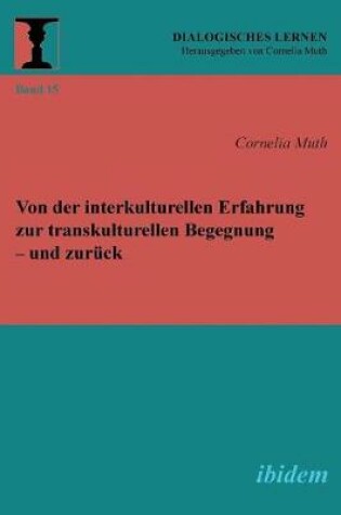Cover of Von der interkulturellen Erfahrung zur transkulturellen Begegnung - und zur ck.