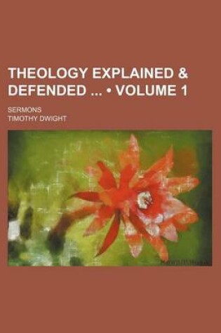 Cover of Theology Explained & Defended (Volume 1); Sermons