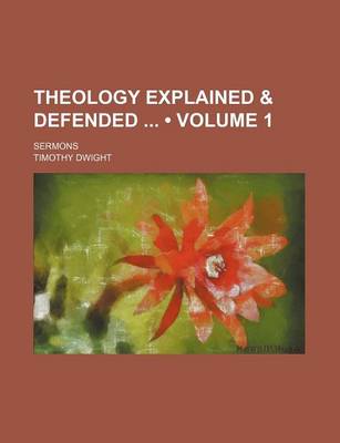 Book cover for Theology Explained & Defended (Volume 1); Sermons