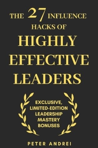 Cover of The 27 Influence Hacks of Highly Effective Leaders