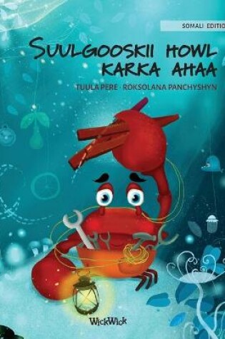 Cover of Suulgooskii howl karka ahaa (Somali Edition of "The Caring Crab")