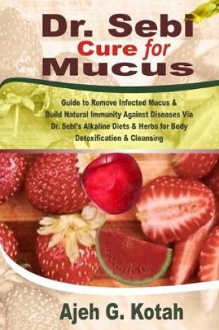 Cover of Dr. Sebi Cure for Mucus