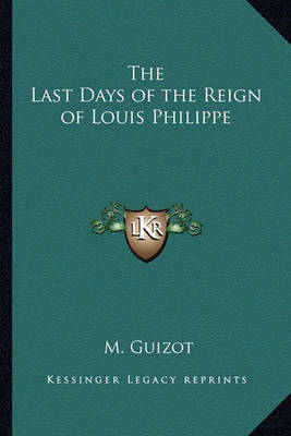 Book cover for The Last Days of the Reign of Louis Philippe