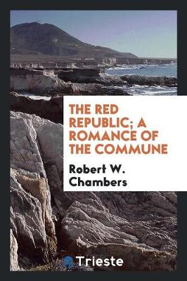 Book cover for The Red Republic; A Romance of the Commune