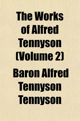 Book cover for The Works of Alfred Tennyson (Volume 2); English Idylls