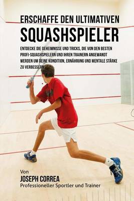 Book cover for Erschaffe den ultimativen Squashspieler