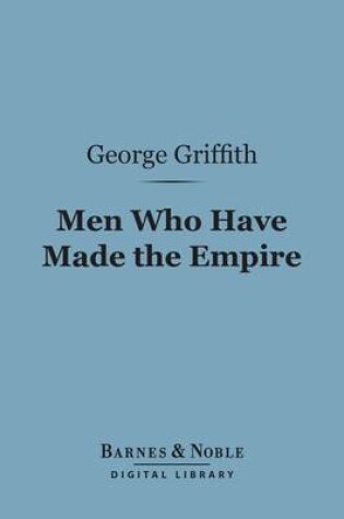 Cover of Men Who Have Made the Empire (Barnes & Noble Digital Library)