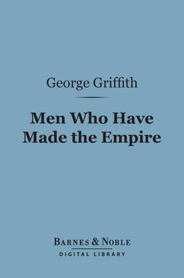 Book cover for Men Who Have Made the Empire (Barnes & Noble Digital Library)