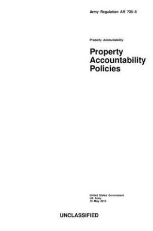 Cover of Army Regulation AR 735-5 Property Accountability Policies 10 May 2013