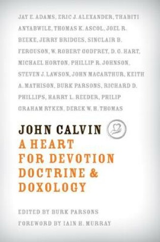 Cover of John Calvin: A Heart for Devotion, Doctrine, and Doxology