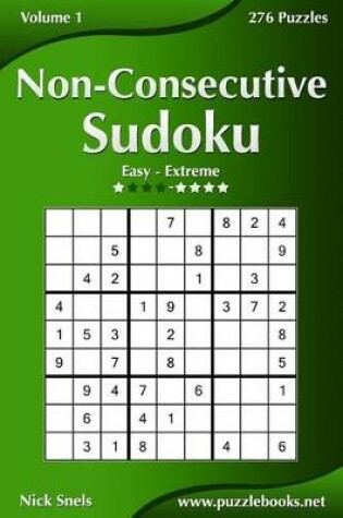 Cover of Non-Consecutive Sudoku - Easy to Extreme - Volume 1 - 276 Logic Puzzles